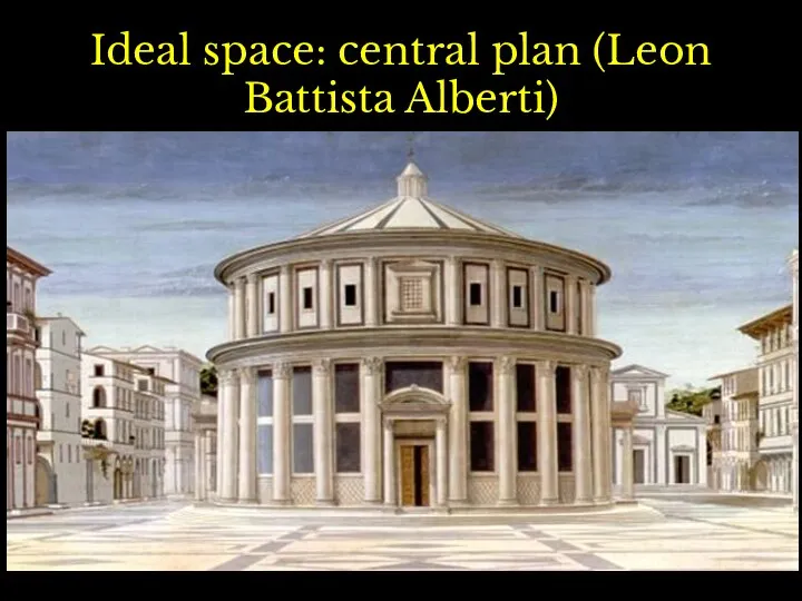 Ideal space: central plan (Leon Battista Alberti)