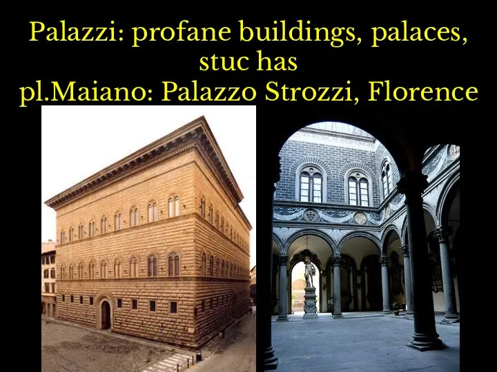 Palazzi: profane buildings, palaces, stuc has pl.Maiano: Palazzo Strozzi, Florence