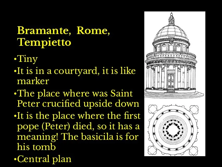 Bramante, Rome, Tempietto Tiny It is in a courtyard, it is like