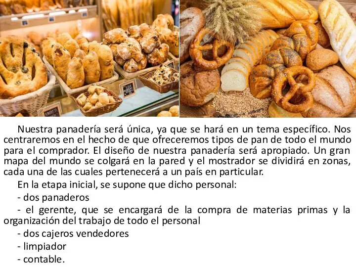 Nuestra panadería será única, ya que se hará en un tema específico.