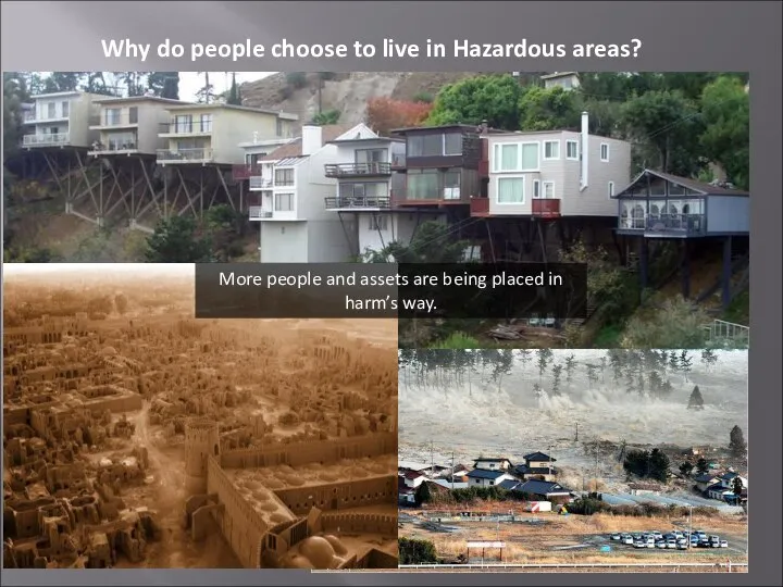 Why do people choose to live in Hazardous areas? More people and