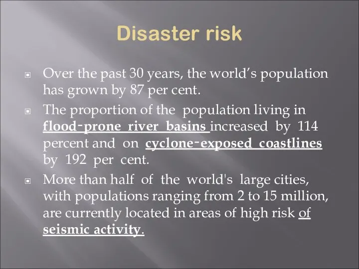 Disaster risk Over the past 30 years, the world’s population has grown