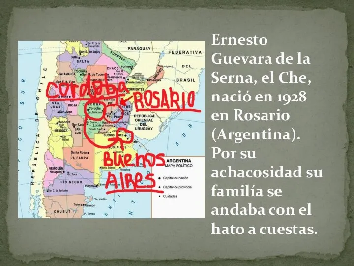 Ernesto Guevara de la Serna, el Che, nació en 1928 en Rosario