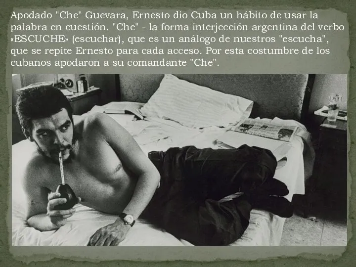 Apodado "Che" Guevara, Ernesto dio Cuba un hábito de usar la palabra