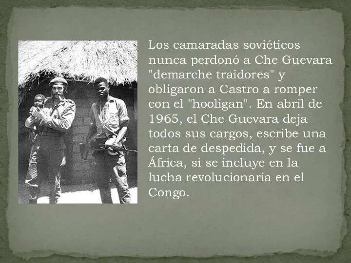 Los camaradas soviéticos nunca perdonó a Che Guevara "demarche traidores" y obligaron