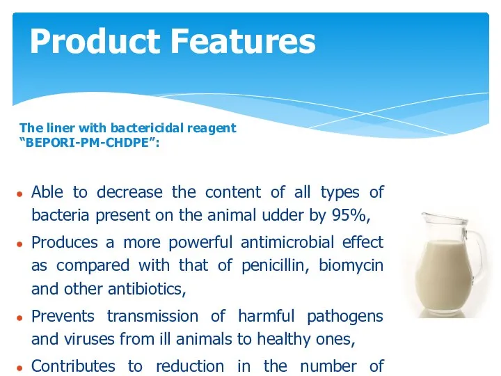 Product Features Able to decrease the content of all types of bacteria