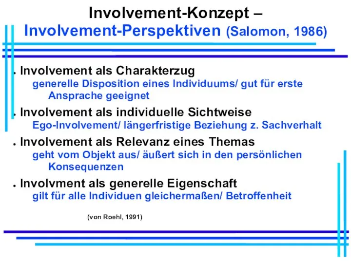 Involvement-Konzept – Involvement-Perspektiven (Salomon, 1986) Involvement als Charakterzug generelle Disposition eines Individuums/