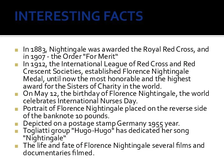 INTERESTING FACTS In 1883, Nightingale was awarded the Royal Red Cross, and
