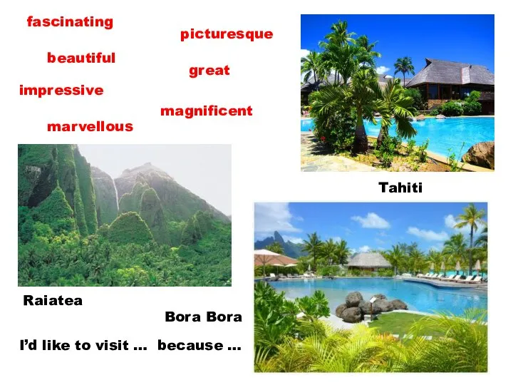 picturesque beautiful great marvellous Tahiti Bora Bora Raiatea I’d like to visit