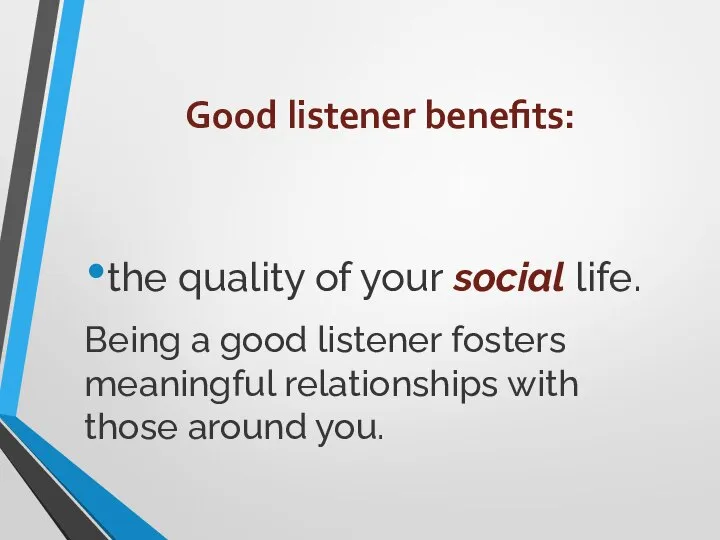 Good listener benefits: the quality of your social life. Being a good