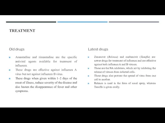 TREATMENT Old drugs Amantadine and rimantadine are the specific antiviral agents available