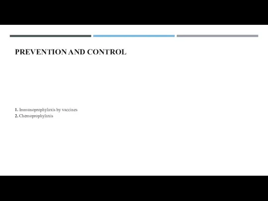 PREVENTION AND CONTROL 1. Immunoprophylaxis by vaccines 2. Chemoprophylaxis