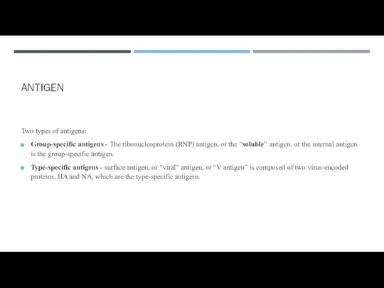 ANTIGEN Two types of antigens: Group-specific antigens - The ribonucleoprotein (RNP) antigen,