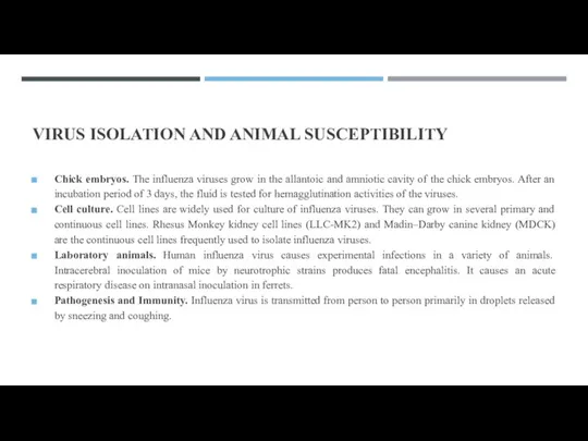 VIRUS ISOLATION AND ANIMAL SUSCEPTIBILITY Chick embryos. The influenza viruses grow in