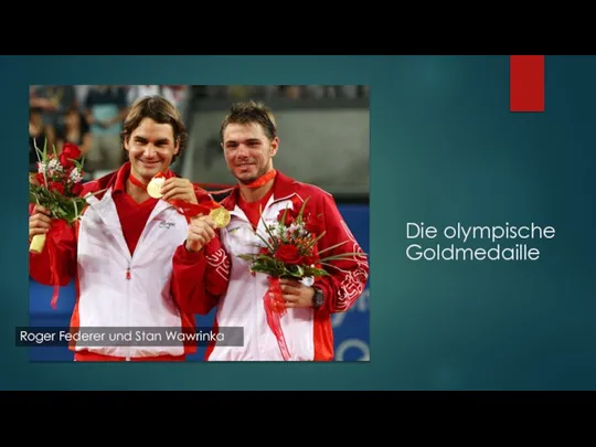 Die olympische Goldmedaille Roger Federer und Stan Wawrinka