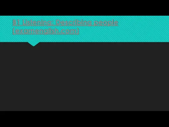 B1 Listening: Describing people (examenglish.com)
