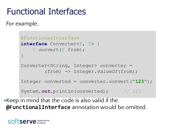 Functional Interfaces For example, Keep in mind that the code is also