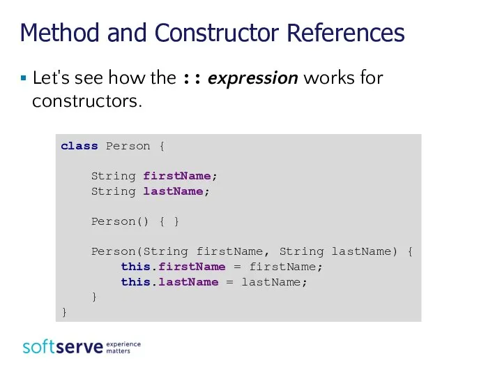 Method and Constructor References Let's see how the :: expression works for