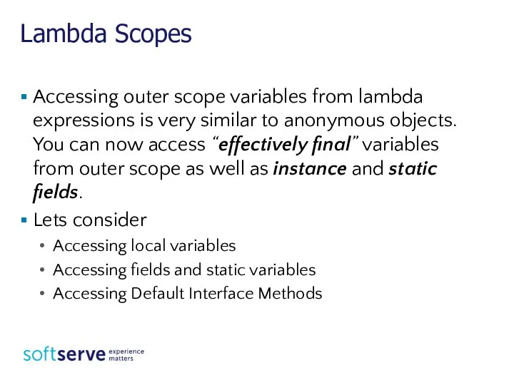 Lambda Scopes Accessing outer scope variables from lambda expressions is very similar