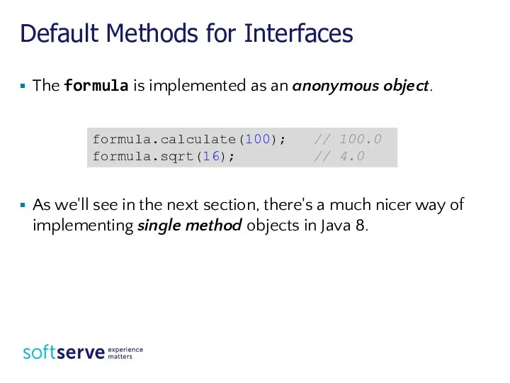 Default Methods for Interfaces The formula is implemented as an anonymous object.
