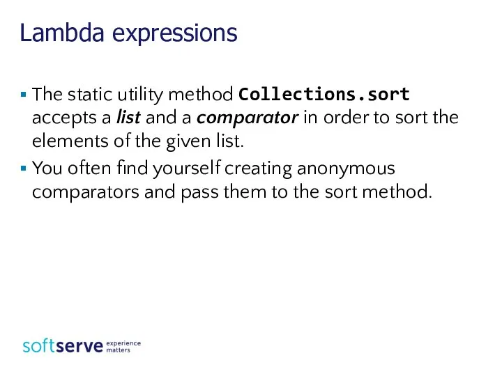 Lambda expressions The static utility method Collections.sort accepts a list and a