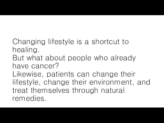 Changing lifestyle is a shortcut to healing. But what about people who