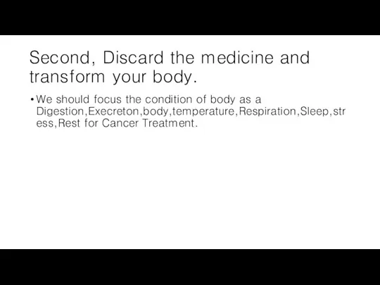 Second, Discard the medicine and transform your body. We should focus the