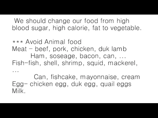 We should change our food from high blood sugar, high calorie, fat