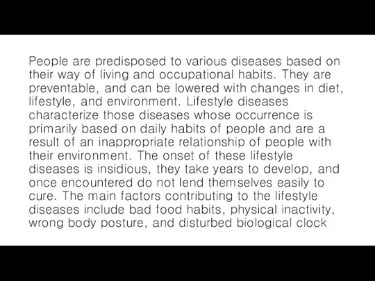 People are predisposed to various diseases based on their way of living