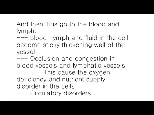 And then This go to the blood and lymph. --- blood, lymph