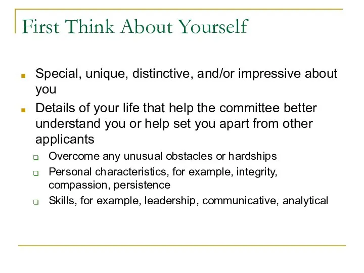 First Think About Yourself Special, unique, distinctive, and/or impressive about you Details