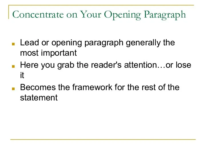 Concentrate on Your Opening Paragraph Lead or opening paragraph generally the most