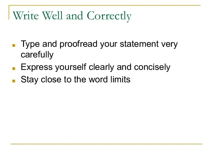 Write Well and Correctly Type and proofread your statement very carefully Express