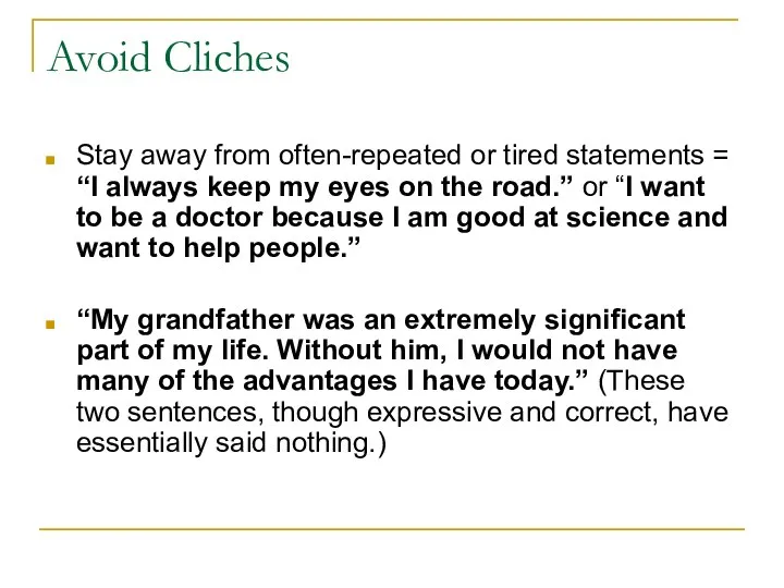 Avoid Cliches Stay away from often-repeated or tired statements = “I always