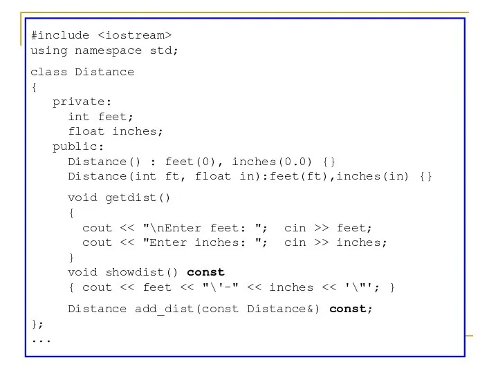 #include using namespace std; class Distance { private: int feet; float inches;