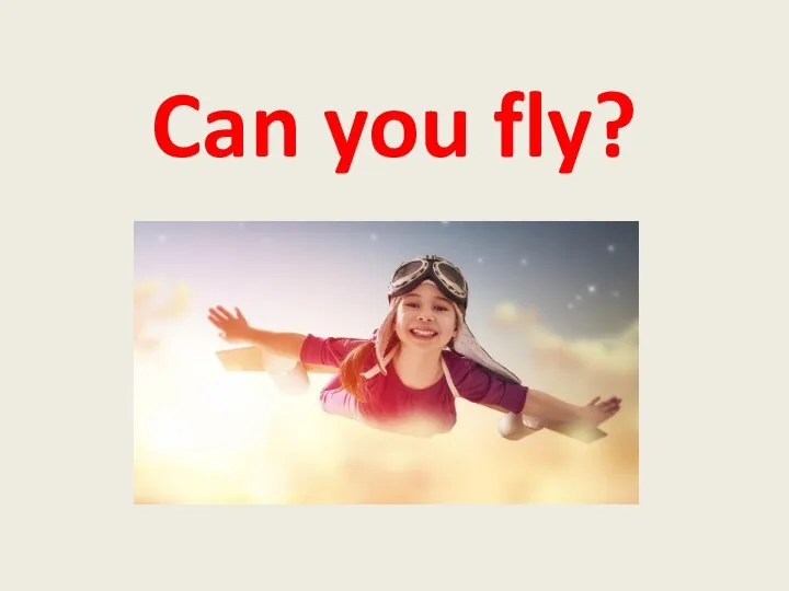 Can you fly?