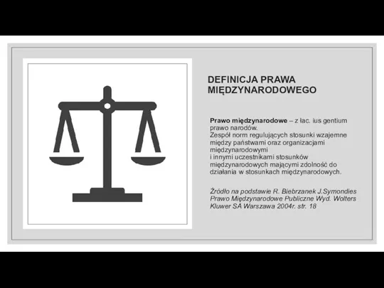 DEFINICJA PRAWA MIĘDZYNARODOWEGO Prawo międzynarodowe – z łac. ius gentium prawo narodów.