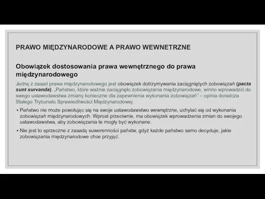 Obowiązek dostosowania prawa wewnętrznego do prawa międzynarodowego Jedną z zasad prawa międzynarodowego