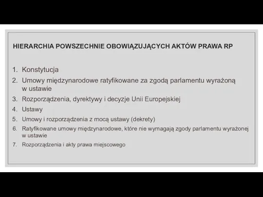 Konstytucja Umowy międzynarodowe ratyfikowane za zgodą parlamentu wyrażoną w ustawie Rozporządzenia, dyrektywy