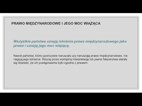 Wszystkie państwa uznają istnienie prawa międzynarodowego jako prawa i uznają jego moc