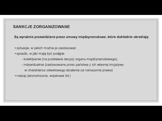 Są wyraźnie przewidziane przez umowy międzynarodowe, które dokładnie określają: sytuacje, w jakich