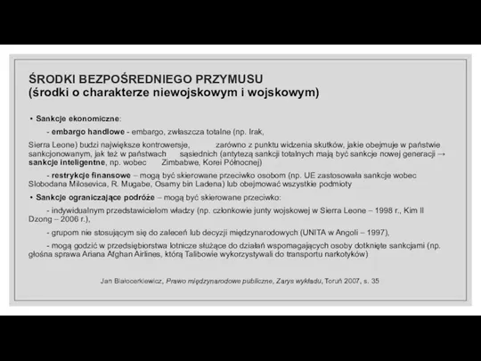 Sankcje ekonomiczne: - embargo handlowe - embargo, zwłaszcza totalne (np. Irak, Sierra