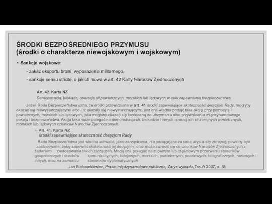 Sankcje wojskowe: - zakaz eksportu broni, wyposażenia militarnego, - sankcje sensu stricte,