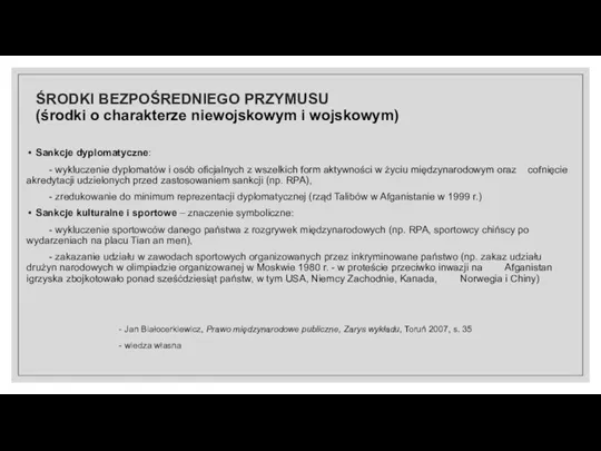 Sankcje dyplomatyczne: - wykluczenie dyplomatów i osób oficjalnych z wszelkich form aktywności