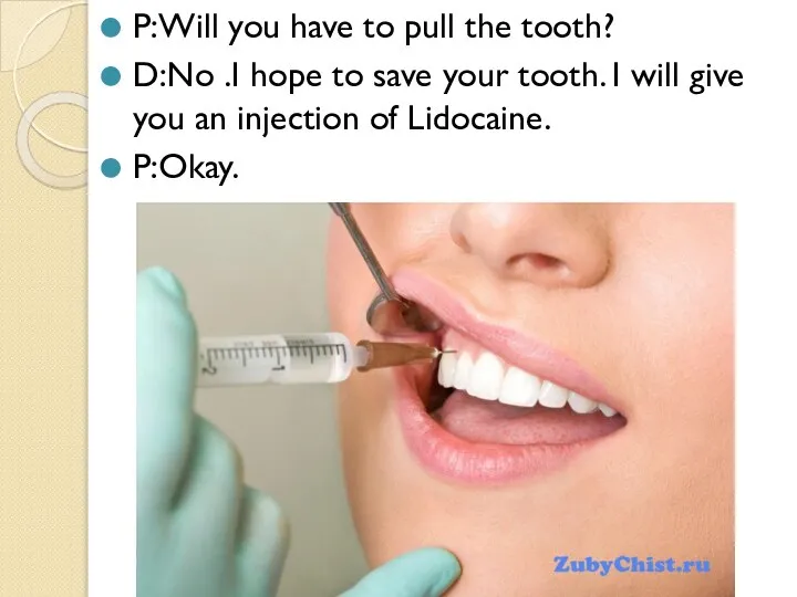 P:Will you have to pull the tooth? D:No .I hope to save