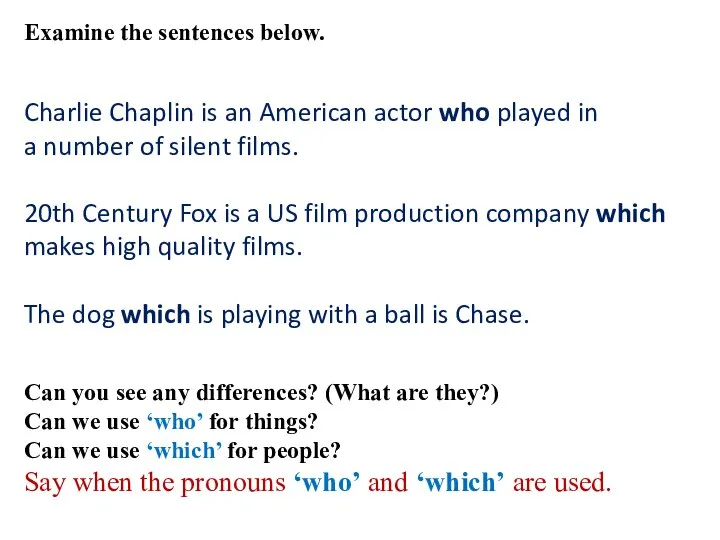 Examine the sentences below. Charlie Chaplin is an American actor who played