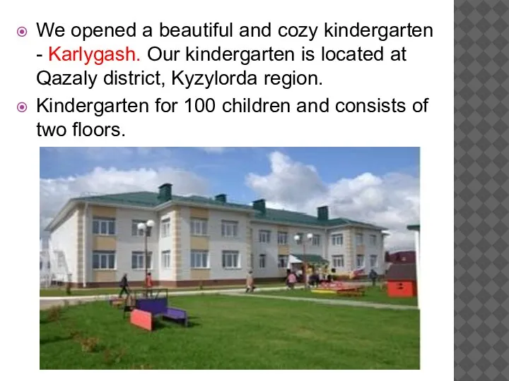 We opened a beautiful and cozy kindergarten - Karlygash. Our kindergarten is