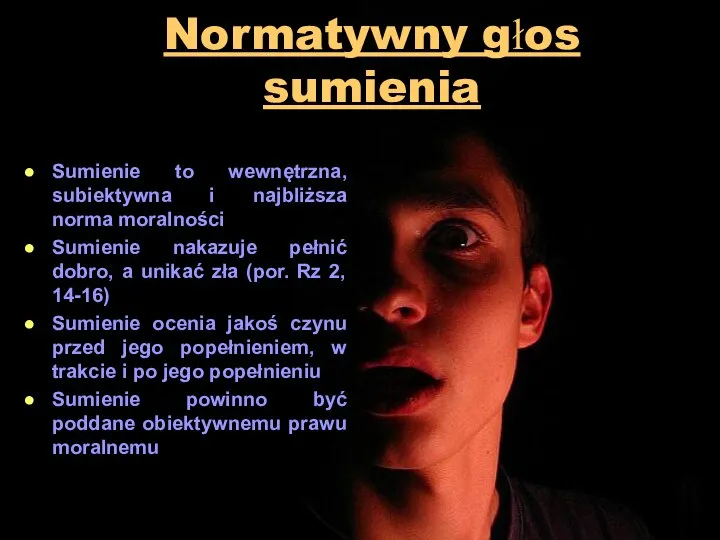 Normatywny głos sumienia Sumienie to wewnętrzna, subiektywna i najbliższa norma moralności Sumienie