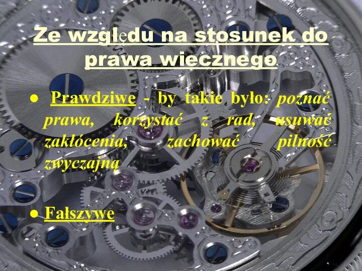 Ze względu na stosunek do prawa wiecznego Prawdziwe - by takie było: