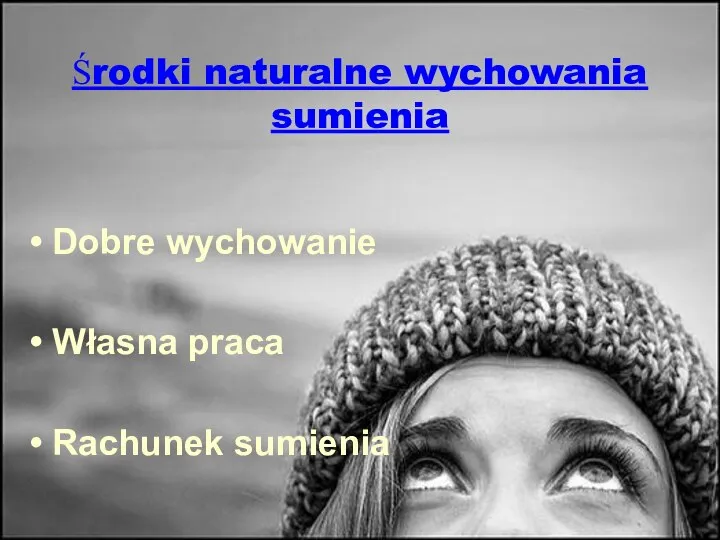 Środki naturalne wychowania sumienia Dobre wychowanie Własna praca Rachunek sumienia